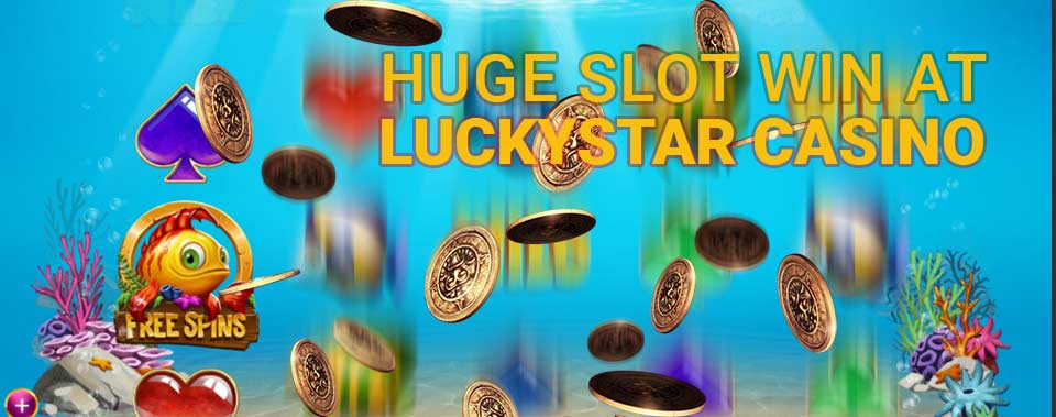 Huge Slot Win at LuckyStar Casino