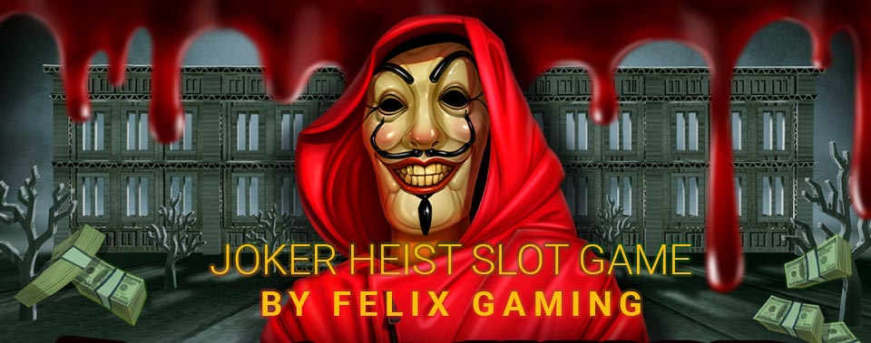 Joker Heist Slot Game by Felix Gaming