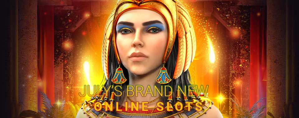 July’s Brand New Online Slots