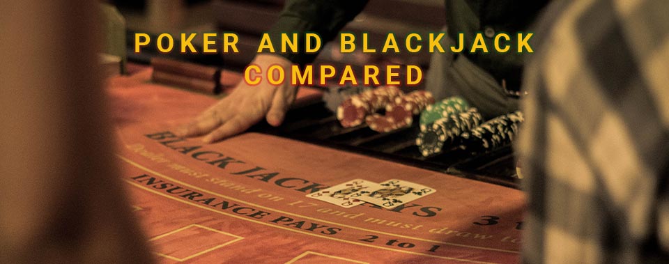 Poker and Blackjack Compared