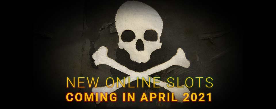 New Online Slots coming in April 2021